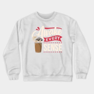 "Wake Up Your Senses with a Cup of Coffee" Crewneck Sweatshirt